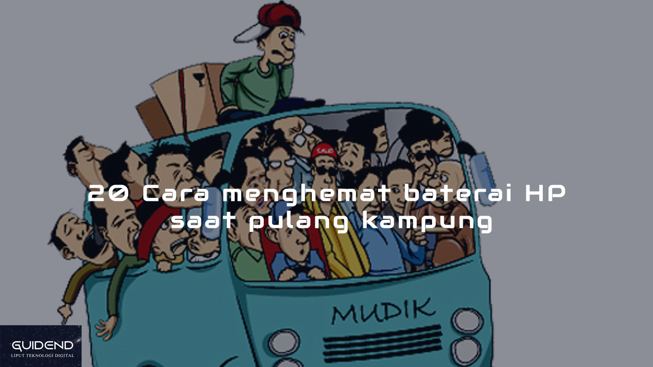guidend.com-20 Cara menghemat baterai HP saat pulang kampung