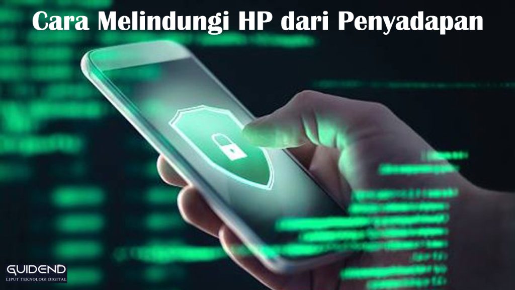 Guidend.com - Cara Melindungi HP dari Penyadapan
